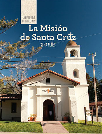 La Misión de Santa Cruz (Discovering Mission Santa Cruz) (Spanish Edition) by Sofia Nunes, 9781502611918