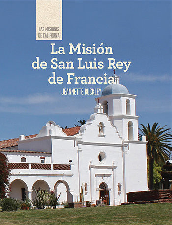 La Misión de San Luis Rey de Francia (Discovering Mission San Luis Rey de Francia) (Spanish Edition) by Jeannette Buckley, 9781502611925