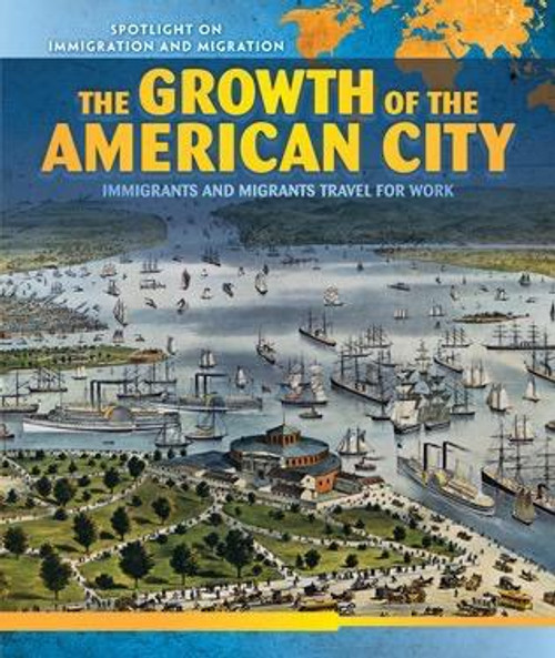The Growth of the American City (Immigrants and Migrants Travel for Work) - 9781508140795 by Mina Flores, 9781508140795