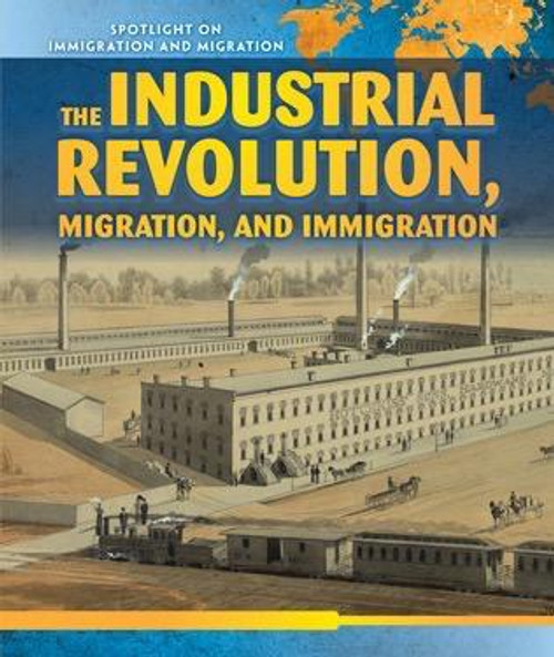 The Industrial Revolution, Migration, and Immigration - 9781508140887 by Nick Christopher, 9781508140887