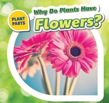 Why Do Plants Have Flowers? - 9781508142164 by Celeste Bishop, 9781508142164