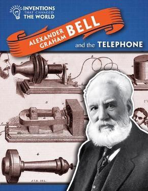 Alexander Graham Bell and the Telephone - 9781508146254 by Louise Spilsbury, 9781508146254