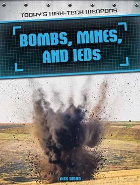 Bombs, Mines, and IEDs - 9781508146773 by Alix Wood, 9781508146773