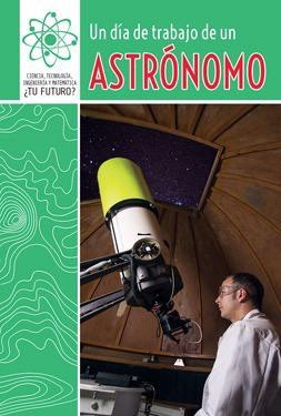 Un día de trabajo de un astrónomo (A Day at Work with an Astronomer) (Spanish Edition) - 9781508147565 by David Lee, 9781508147565