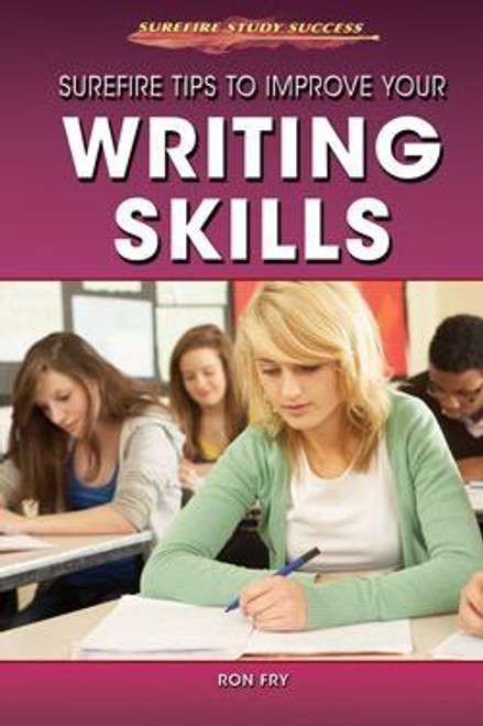 Surefire Tips to Improve Your Writing Skills by Ron Fry, 9781508170884