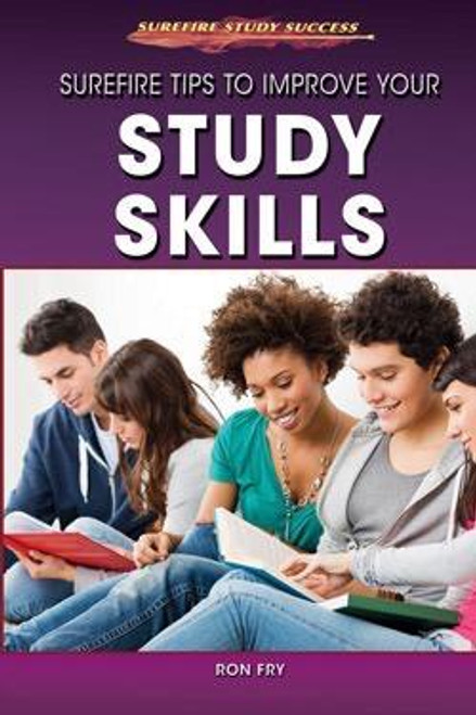 Surefire Tips to Improve Your Study Skills by Ron Fry, 9781508170983