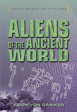 Aliens of the Ancient World by Erich von Däniken, 9781508171010