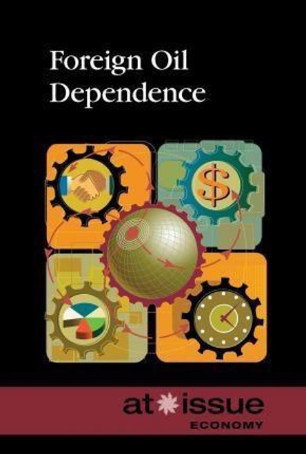 Foreign Oil Dependence - 9780737773699 by Noah Berlatsky, 9780737773699