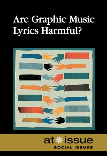 Are Graphic Music Lyrics Harmful? - 9780737773774 by Noah Berlatsky, 9780737773774
