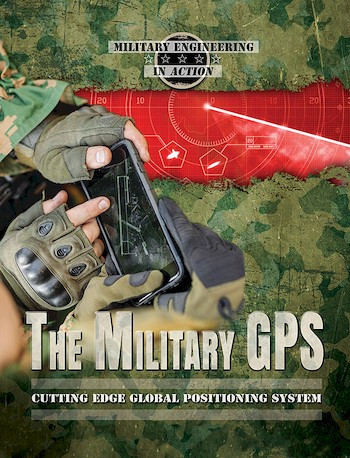The Military GPS (Cutting Edge Global Positioning System) by Taylor Baldwin Kiland, Judy Silverstein Gray, 9780766075153