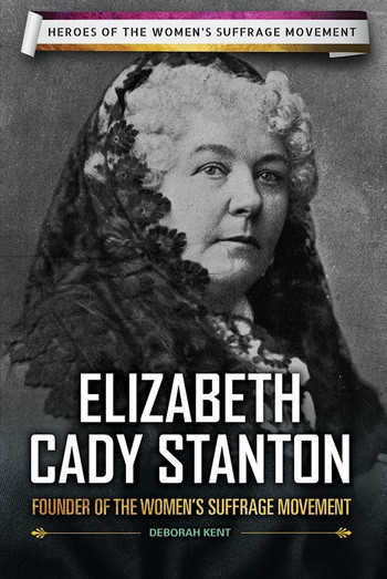 Elizabeth Cady Stanton (Founder of the Women's Suffrage Movement) by Deborah Kent, 9780766078895