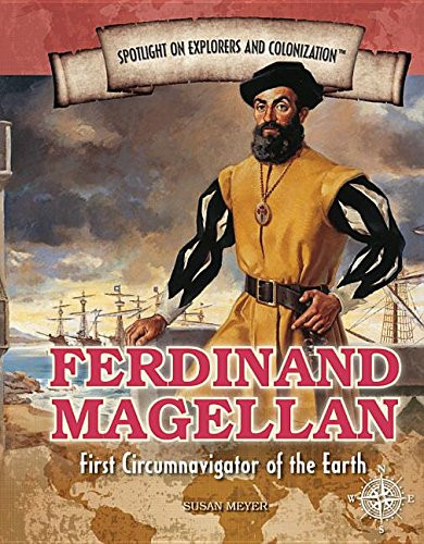 Ferdinand Magellan (First Circumnavigator of the Earth) - 9781477788011 by Susan Meyer, 9781477788011