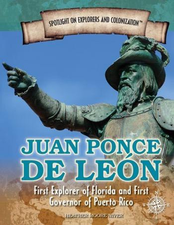Juan Ponce de León (First Explorer of Florida and First Governor of Puerto Rico) - 9781477788202 by Henrietta Toth, 9781477788202