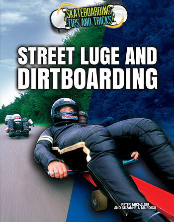 Street Luge and Dirtboarding - 9781477788721 by Suzanne Murdico, Peter Michalski, 9781477788721