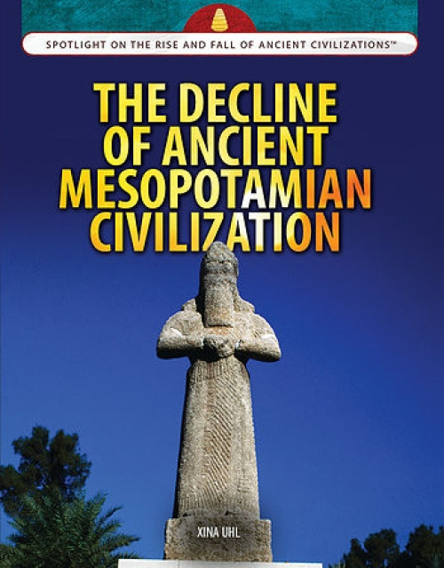 The Decline of Ancient Mesopotamian Civilization - 9781477789322 by Xina M. Uhl