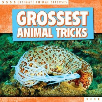 Grossest Animal Tricks by Agatha Gregson, 9781482444278