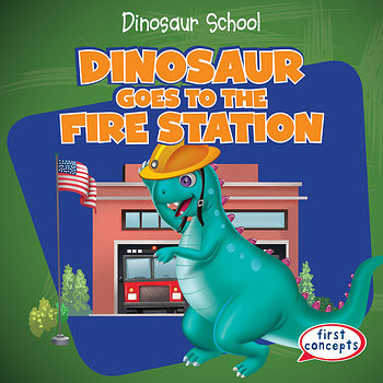 Dinosaur Goes to the Fire Station by Ken Alside, 9781482445596
