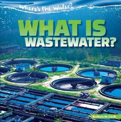 What Is Wastewater? - 9781482446999 by Barbara M. Linde, 9781482446999