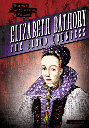 Elizabeth Báthory (The Blood Countess) - 9781482447880 by Jill Keppeler, 9781482447880
