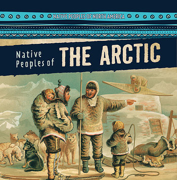 Native Peoples of the Arctic - 9781482448078 by Lynda Arnéz, 9781482448078