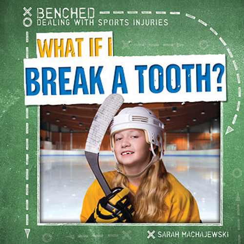 What If I Break a Tooth? - 9781482448924 by Sarah Machajewski, 9781482448924