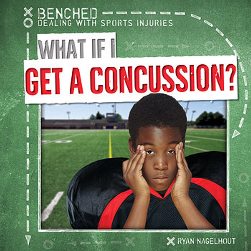 What If I Get a Concussion? - 9781482448948 by Ryan Nagelhout, 9781482448948