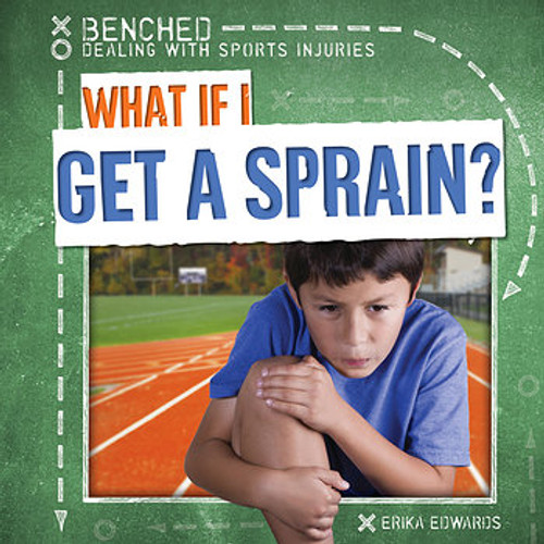 What If I Get a Sprain? - 9781482448955 by Erika Edwards, 9781482448955