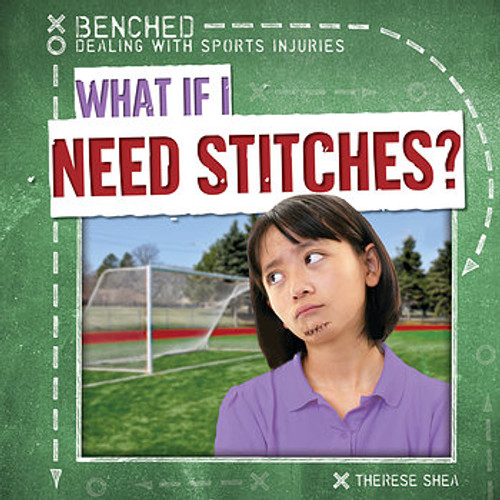 What If I Need Stitches? - 9781482448962 by Therese M. Shea, 9781482448962