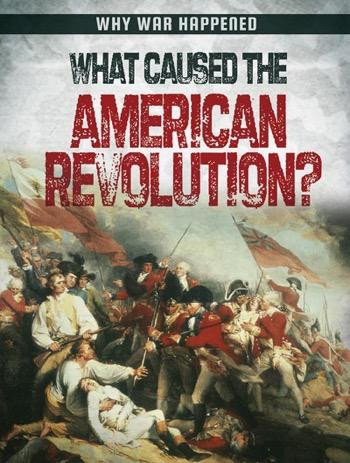 What Caused the American Revolution? - 9781482451856 by Sara Howell, 9781482451856