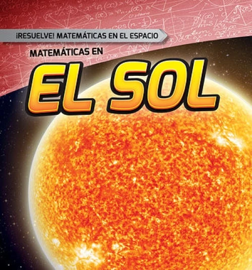 Matemáticas en el Sol (Math on the Sun) - 9781482452280 (Spanish Edition) by Mark J. Harasymiw, Alberto Jiménez