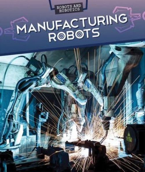 Manufacturing Robots - 9781499421736 by Daniel R. Faust