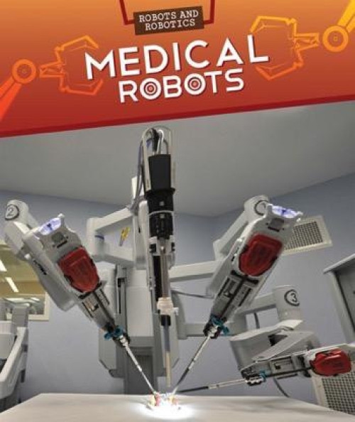 Medical Robots by Daniel R. Faust, 9781499421774