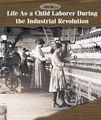 Life As a Child Laborer During the Industrial Revolution - 9781502617958 by Andrew Coddington, 9781502617958