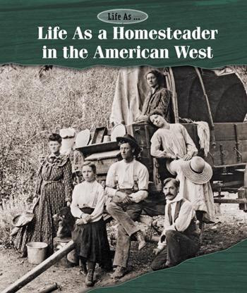 Life As a Homesteader in the American West - 9781502617965 by Ann Byers, 9781502617965