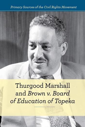 Thurgood Marshall and Brown v. Board of Education of Topeka by Zachary Deibel, 9781502618665