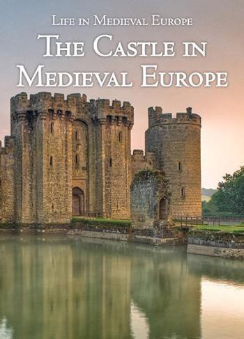 The Castle in Medieval Europe by Danielle Watson, 9781502618788