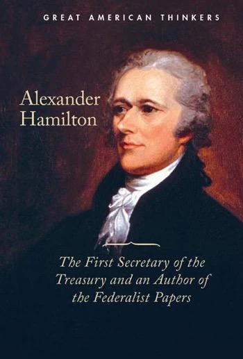 Alexander Hamilton (The First Secretary of the Treasury and an Author of the Federalist Papers) by Tatiana Ryckman, 9781502619341