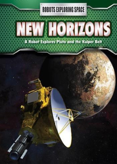 New Horizons (A Robot Explores Pluto and the Kuiper Belt) - 9781508151272 by James Bow