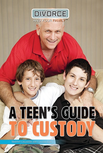 A Teen's Guide to Custody by Timothy Callahan, Claudia Isler, 9781508171300