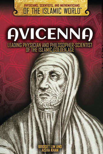 Avicenna (Leading Physician and Philosopher-Scientist of the Islamic Golden Age) by Bridget Lim, Aisha Khan, 9781508171423