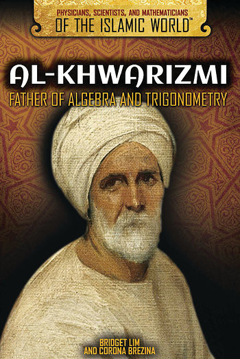 Al-Khwarizmi (Father of Algebra and Trigonometry) by Bridget Lim, Corona Brezina, 9781508171447