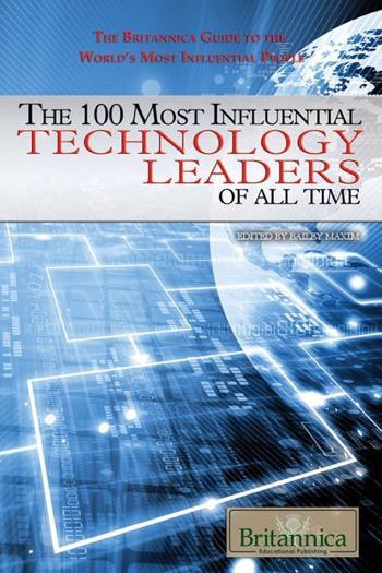 The 100 Most Influential Technology Leaders of All Time by Bailey Maxim, 9781680482805