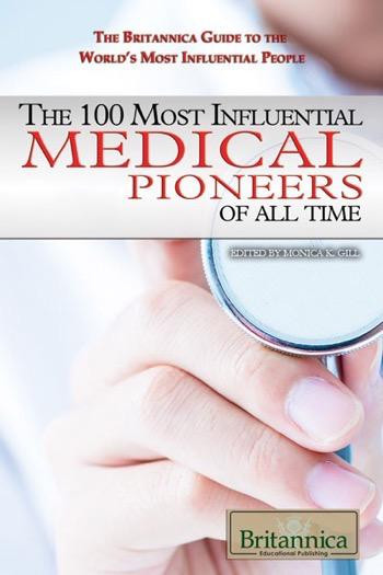 The 100 Most Influential Medical Pioneers of All Time by Monica K. Gill, 9781680482812