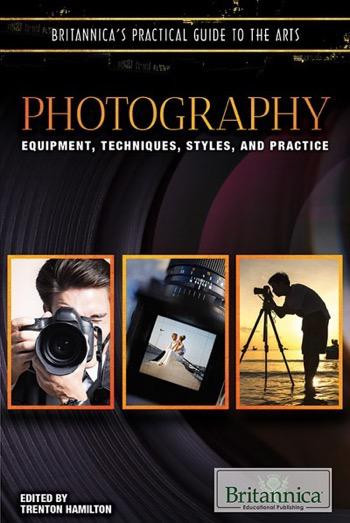 Photography (Equipment, Techniques, Styles, and Practice) by Trenton Hamilton, 9781680483741