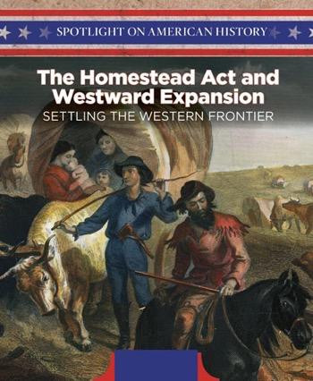 The Homestead Act and Westward Expansion (Settling the Western Frontier) by Irene Harris, 9781508149439