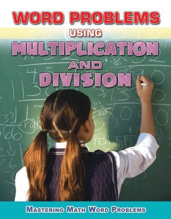 Word Problems Using Multiplication and Division by Zella Williams, Rebecca Wingard-Nelson, 9780766082649