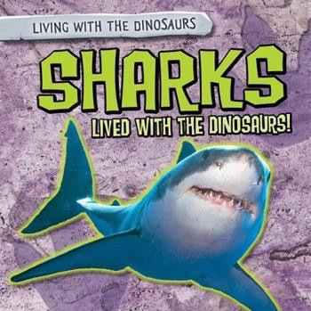 Sharks Lived with the Dinosaurs! - 9781482456790 by Jill Keppeler, 9781482456790
