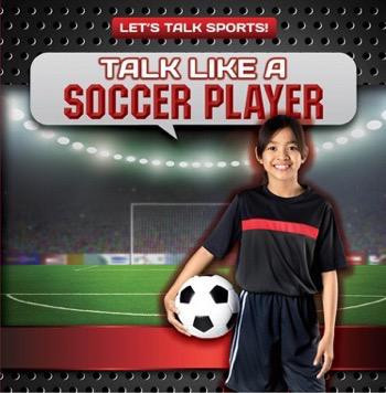 Talk Like a Soccer Player by Ryan Nagelhout, 9781482457124