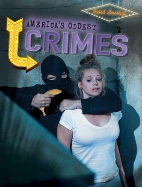 America's Oddest Crimes by Janey Levy, 9781482457438