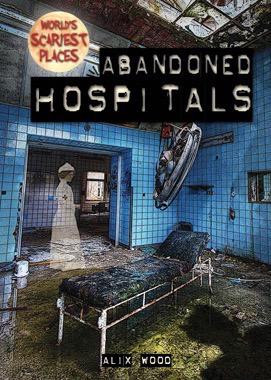 Abandoned Hospitals by Alix Wood, 9781482458978